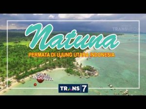 Read more about the article Video Natuna Permata di Ujung Utara Indonesia (Ragam Indonesia Trans7)